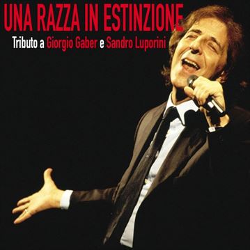 Una razza in estinzione  | Omaggio a Giorgio Gaber