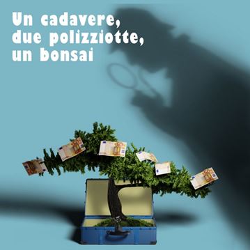 Un cadavere, due poliziotte, un bonsai