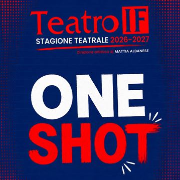 Teatro IF Stagione 2026/2027 ONE SHOT